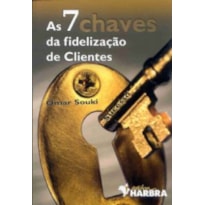 7 CHAVES DA FIDELIZACAO DE CLIENTES, AS