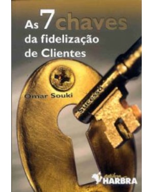 7 CHAVES DA FIDELIZACAO DE CLIENTES, AS