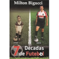 7 DECADAS DE FUTEBOL 1945-2013