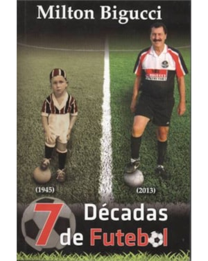 7 DECADAS DE FUTEBOL 1945-2013