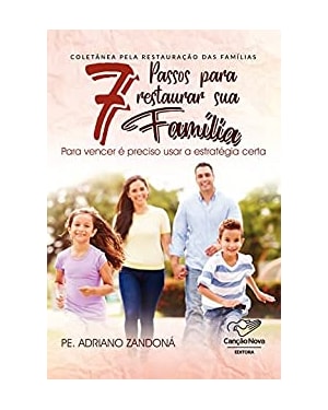 7 PASSOS PARA RESTAURAR SUA FAMILIA