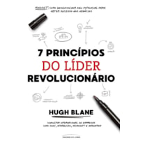 7 PRINCÍPIOS DO LÍDER REVOLUCIONÁRIO