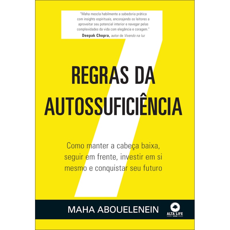 7 regras da autossuficiência: como manter a cabeça baixa, seguir em frente, investir em si mesmo e conquistar seu futuro