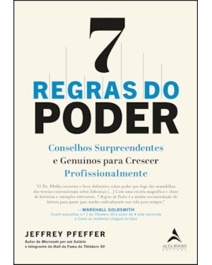 7 regras do poder: conselhos surpreendentes e genuínos para crescer profissionalmente