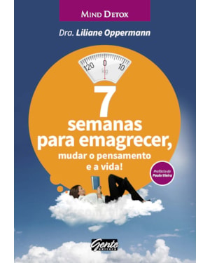 7 SEMANAS PARA EMAGRECER, MUDAR O PENSAMENTO E A VIDA!