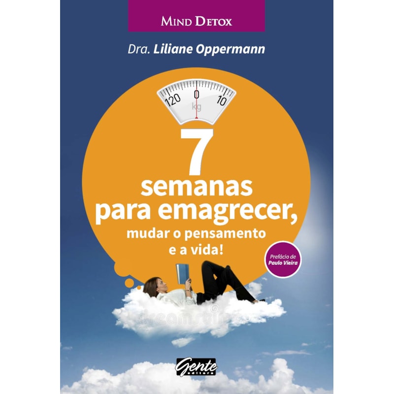 7 SEMANAS PARA EMAGRECER, MUDAR O PENSAMENTO E A VIDA!