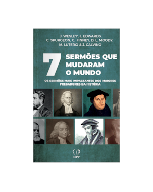 7 SERMÕES QUE MUDARAM O MUNDO