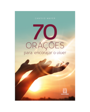 70 ORAÇÕES PARA ENCORAJAR O VIVER