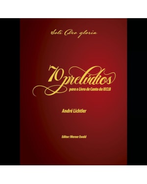 70 PRELÚDIOS PARA O LIVRO DE CANTO DA IECLB