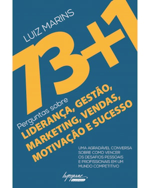73+1 PERGUNTAS SOBRE LIDERANÇA, GESTAO, MARKETING, VENDAS, MOTIVAÇAO E SUCESSO