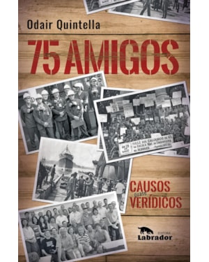 75 AMIGOS: CAUSOS QUASE VERÍDICOS