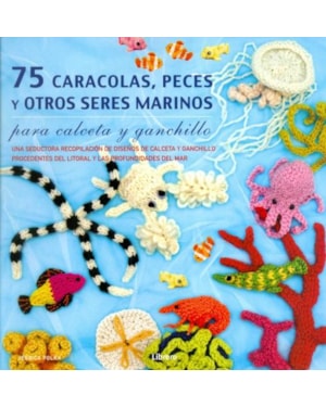 75 caracolas, peces y otros seres marinos - para calceta y ganchillo