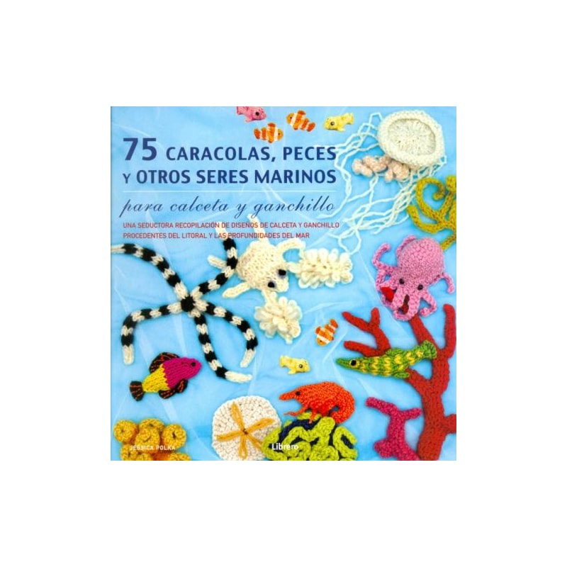 75 caracolas, peces y otros seres marinos - para calceta y ganchillo