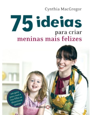 75 IDEIAS PARA CRIAR MENINAS MAIS FELIZES