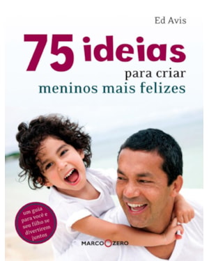 75 IDEIAS PARA CRIAR MENINOS MAIS FELIZES