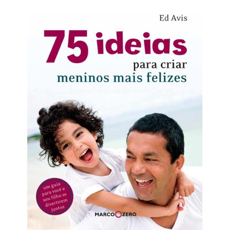 75 IDEIAS PARA CRIAR MENINOS MAIS FELIZES