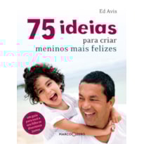 75 IDEIAS PARA CRIAR MENINOS MAIS FELIZES 75 IDEIAS PARA CRIAR MENINOS MAIS FELIZES