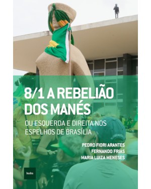 8/1: A REBELIA~O DOS MANE´S: OU ESQUERDA E DIREITA NOS ESPELHOS DE BRASÍLIA