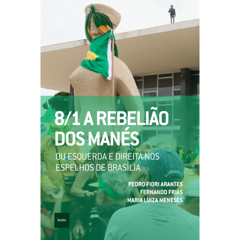 8/1: A REBELIA~O DOS MANE´S: OU ESQUERDA E DIREITA NOS ESPELHOS DE BRASÍLIA