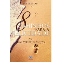 8 caminhos para a felicidade: as bem-aventuranças