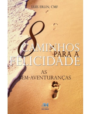 8 caminhos para a felicidade: as bem-aventuranças