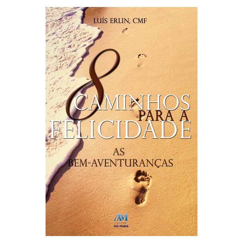 8 caminhos para a felicidade: as bem-aventuranças