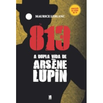 813 PARTE 1: A DUPLA VIDA DE ARSÈNE LUPIN