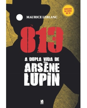 813 PARTE 1: A DUPLA VIDA DE ARSÈNE LUPIN