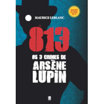 813 PARTE 2: OS TRÊS CRIMES DE ARSÈNE LUPIN