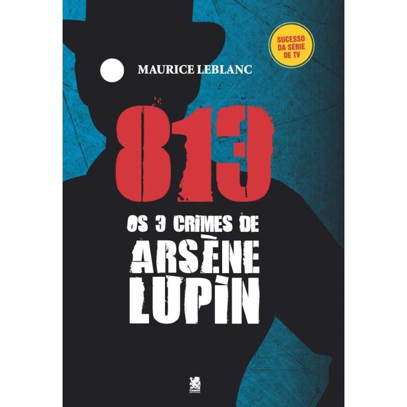 813 PARTE 2: OS TRÊS CRIMES DE ARSÈNE LUPIN