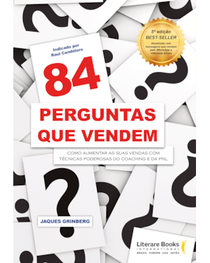 84 PERGUNTAS QUE VENDEM: COMO AUMENTAR AS SUAS VENDAS COM TÉCNICAS PODEROSAS DO COACHING E DA PNL