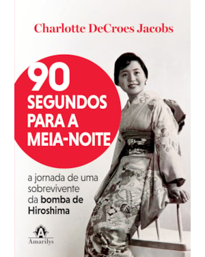90 segundos para a meia-noite: A jornada de uma sobrevivente da bomba de Hiroshima