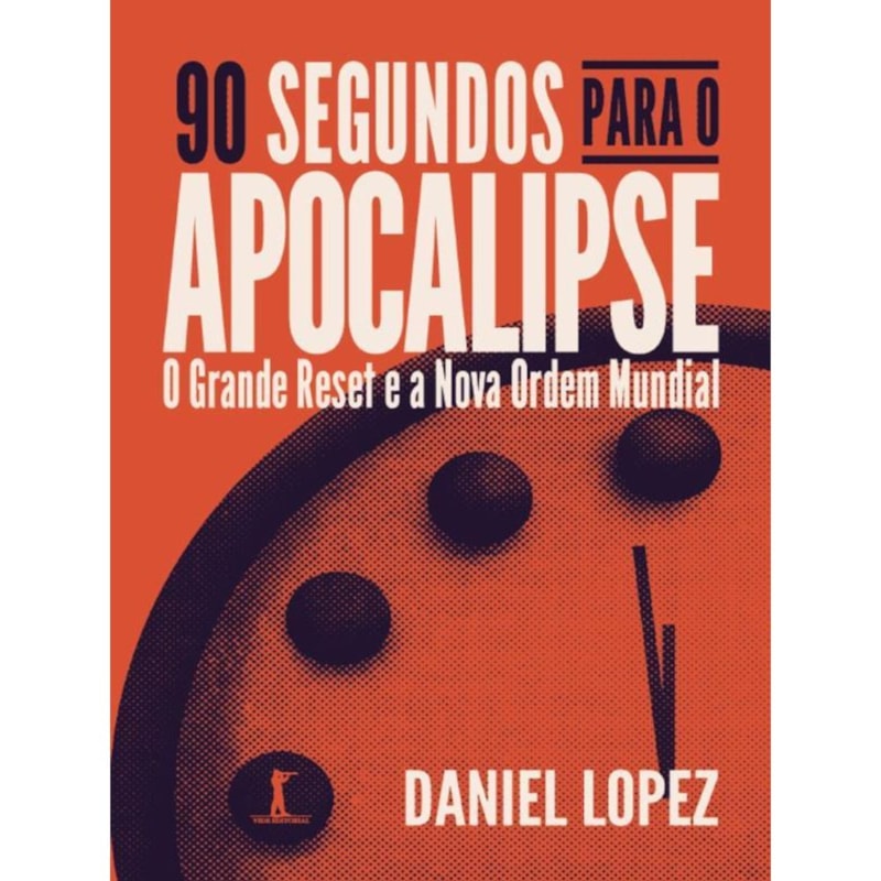 90 SEGUNDOS PARA O APOCALIPSE: O GRANDE RESET E A NOVA ORDEM MUNDIAL