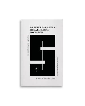 99 TESES PARA UMA REVALORAÇÃO DO VALOR: UM MANIFESTO PÓS-CAPITALISTA