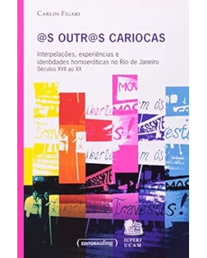 @S OUTR@S CARIOCAS - INTERPELACOES, EXPERIENCIAS E IDENTIDADES HOMOEROTICAS - 1