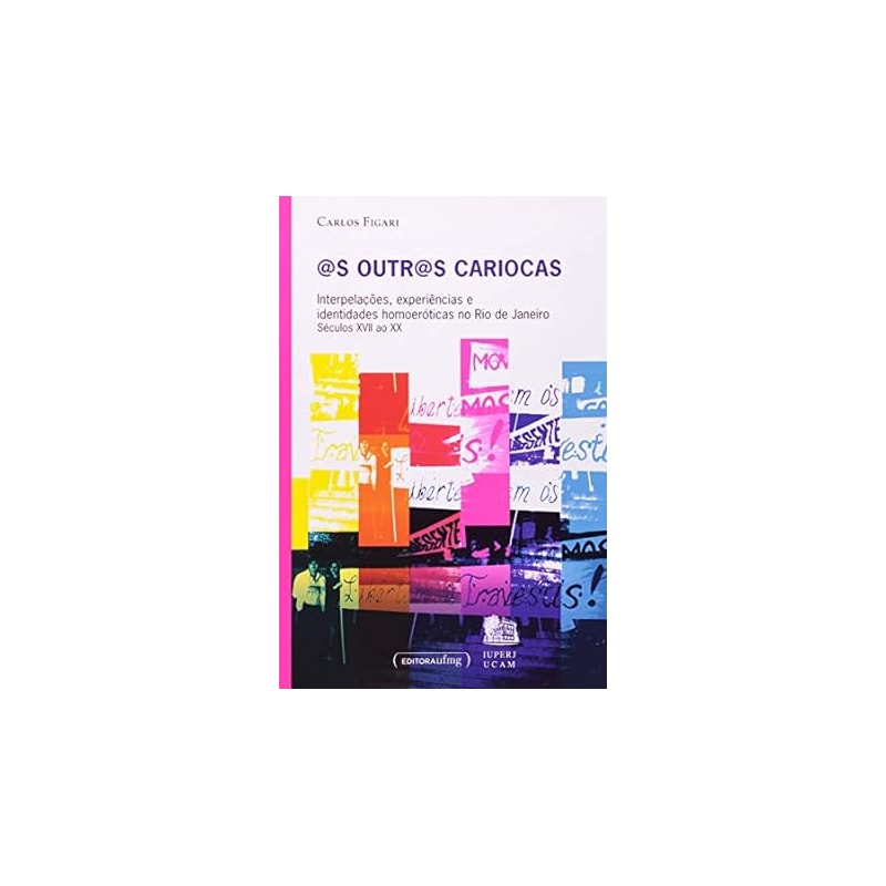 @S OUTR@S CARIOCAS - INTERPELACOES, EXPERIENCIAS E IDENTIDADES HOMOEROTICAS - 1