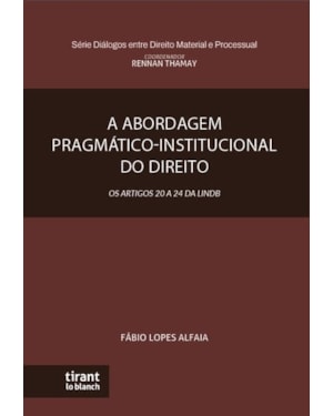 A ABORDAGEM PRAGMÁTICO-INSTITUCIONAL DO DIREITO: OS ARTIGOS 20 A 24 DA LINDB