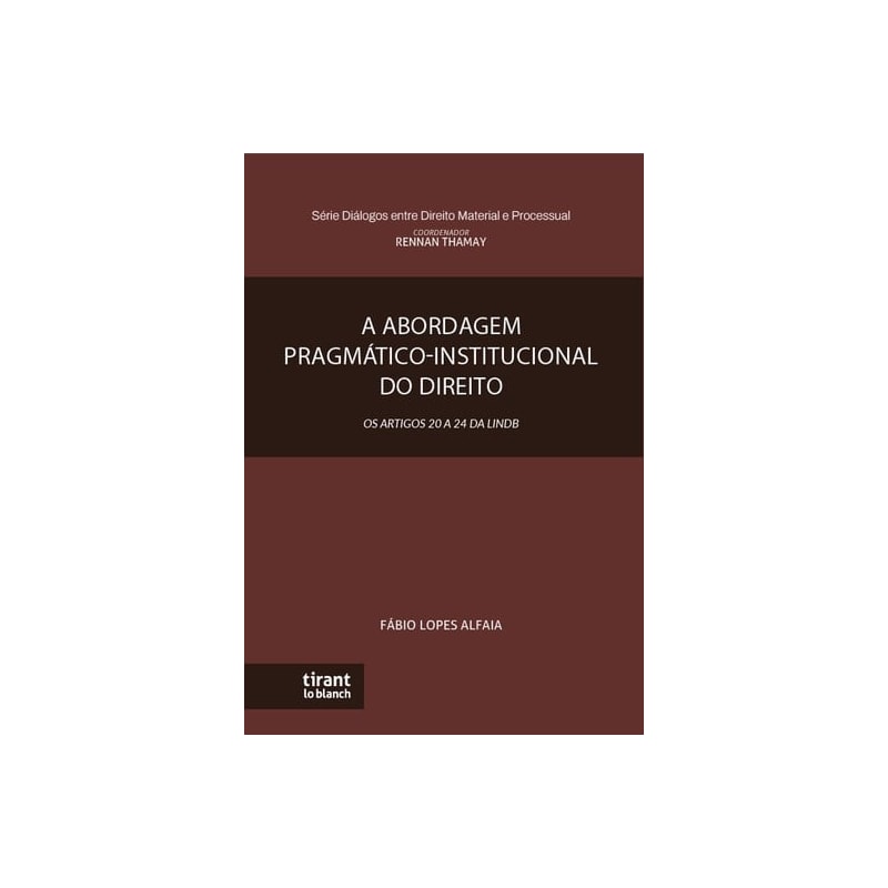 A ABORDAGEM PRAGMÁTICO-INSTITUCIONAL DO DIREITO: OS ARTIGOS 20 A 24 DA LINDB