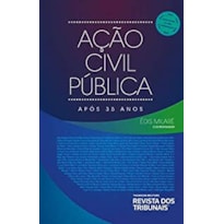A AÇÃO CIVIL PÚBLICA APÓS 35 ANOS