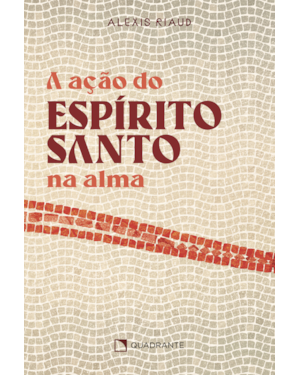 A AÇÃO DO ESPÍRITO SANTO NA ALMA