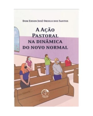 A ACAO PASTORAL NA DINAMICA DO NOVO NORMAL