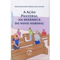 A acao pastoral na dinamica do novo normal - 3ª edicao