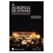 A ACRÓPOLE DE ATENAS - ARQUITETURA E SIMBOLISMO