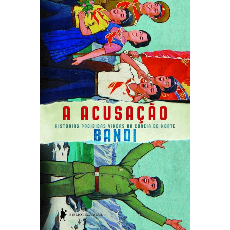 A ACUSAÇÃO: HISTÓRIAS PROIBIDAS VINDAS DA COREIA DO NORTE