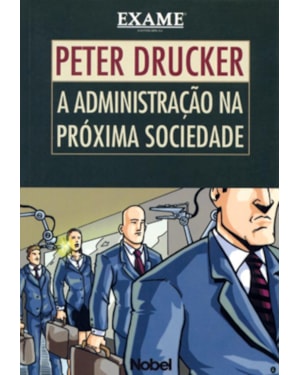 A ADMINISTRAÇÃO NA PRÓXIMA SOCIEDADE