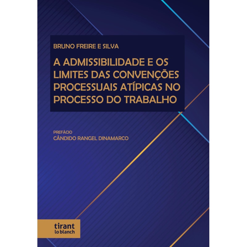 A ADMISSIBILIDADE E OS LIMITES DAS CONVENÇÕES PROCESSUAIS ATÍPICAS NO PROCESSO DO TRABALHO