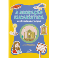 A Adoração Eucarística Explicada às Crianças