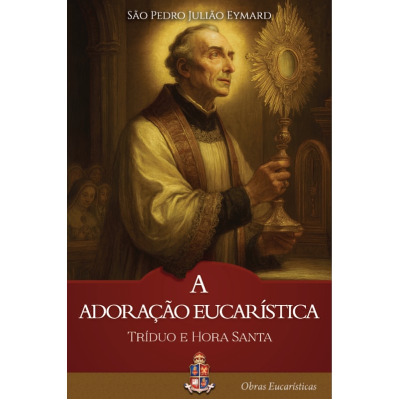 A ADORAÇÃO EUCARÍSTICA: TRÍDUO E HORA SANTA
