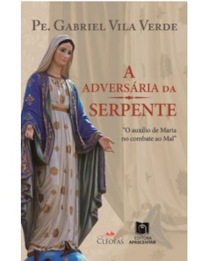 A ADVERSÁRIA DA SERPENTE: O AUXÍLIO DE MARIA NO COMBATE AO MAL