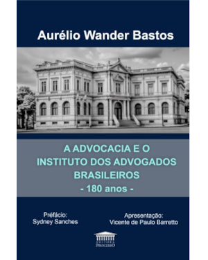 A advocacia e o Instituto dos Advogados Brasileiros - 180 anos